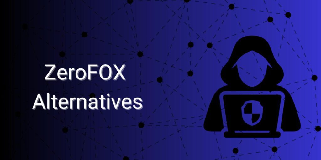 Best ZeroFOX Alternatives