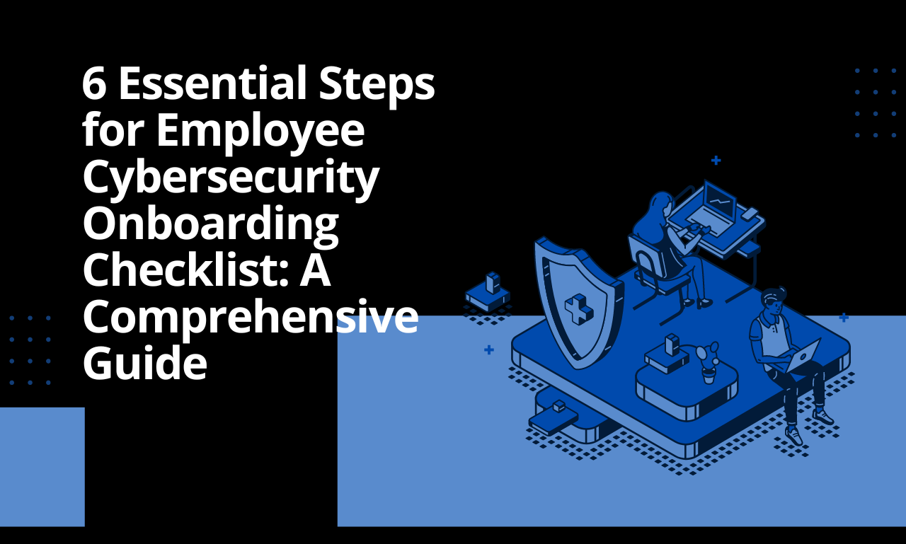 Cybersecurity Onboarding Checklist